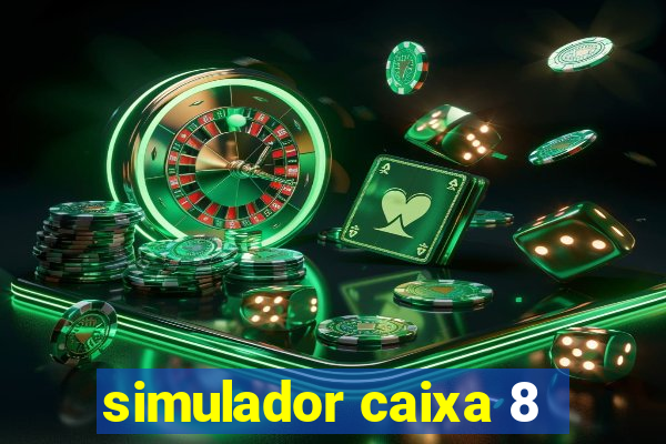 simulador caixa 8